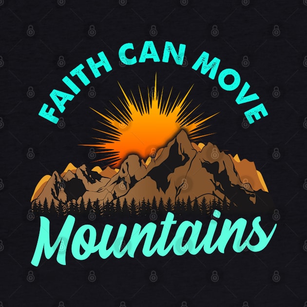 Faith Can Move Mountains by TeddyTees